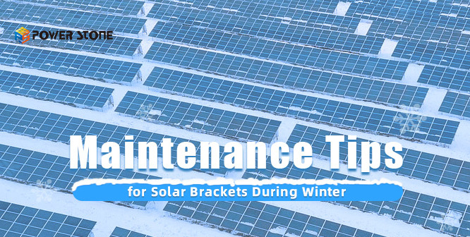 Maintenance Tips for Solar Brackets During Winter
